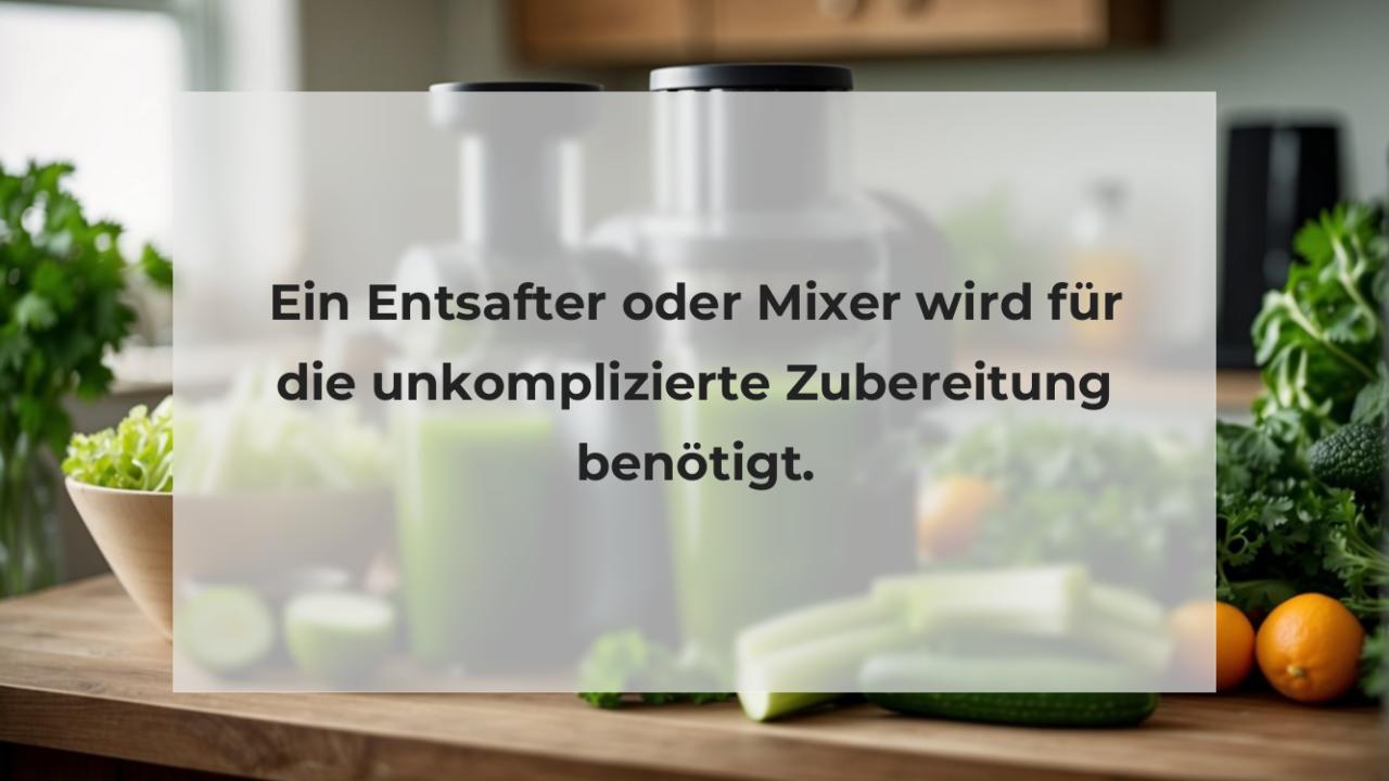 Ein Entsafter oder Mixer wird für die unkomplizierte Zubereitung benötigt.