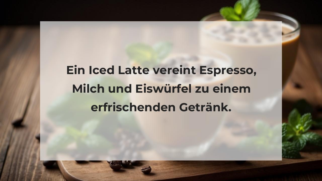 Ein Iced Latte vereint Espresso, Milch und Eiswürfel zu einem erfrischenden Getränk.