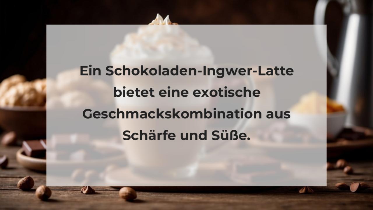 Ein Schokoladen-Ingwer-Latte bietet eine exotische Geschmackskombination aus Schärfe und Süße.