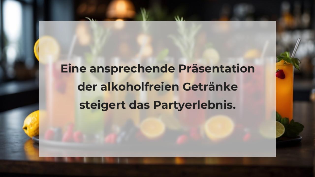 Eine ansprechende Präsentation der alkoholfreien Getränke steigert das Partyerlebnis.