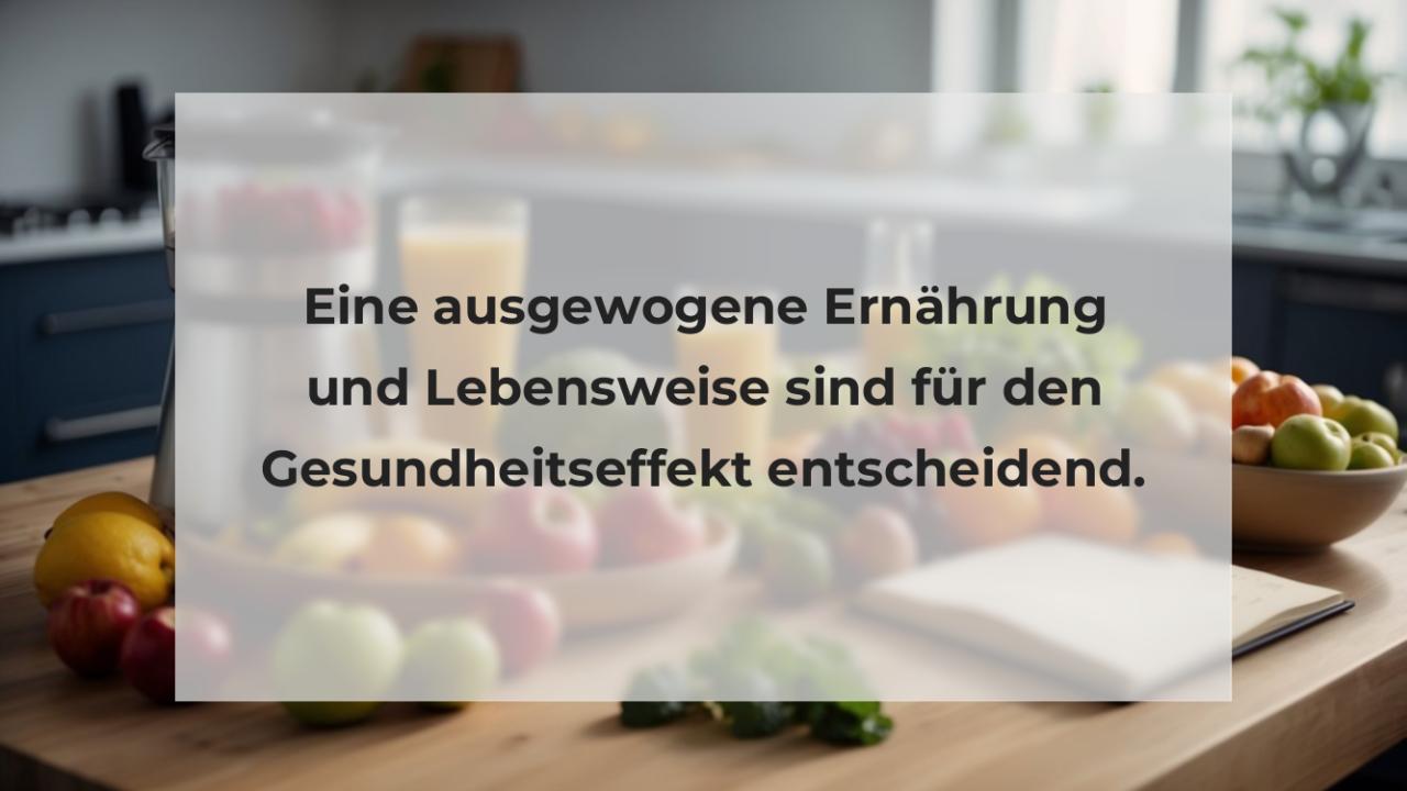 Eine ausgewogene Ernährung und Lebensweise sind für den Gesundheitseffekt entscheidend.