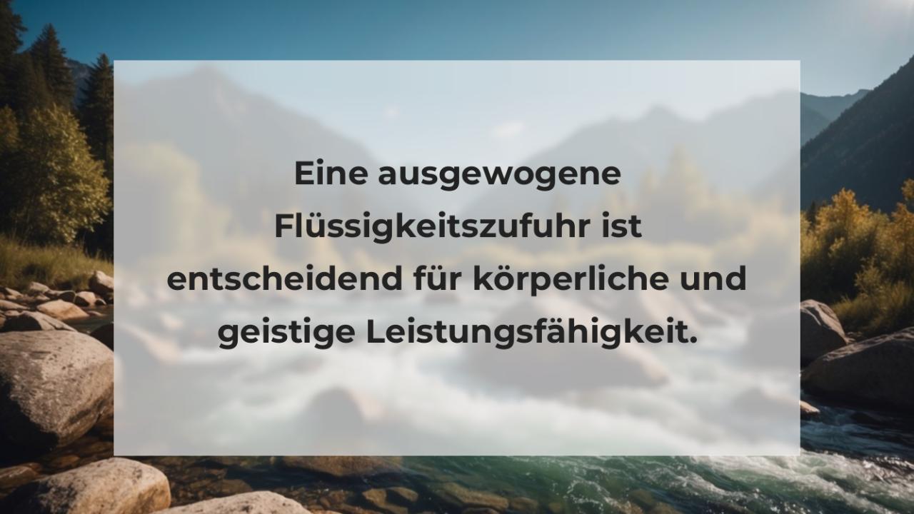 Eine ausgewogene Flüssigkeitszufuhr ist entscheidend für körperliche und geistige Leistungsfähigkeit.