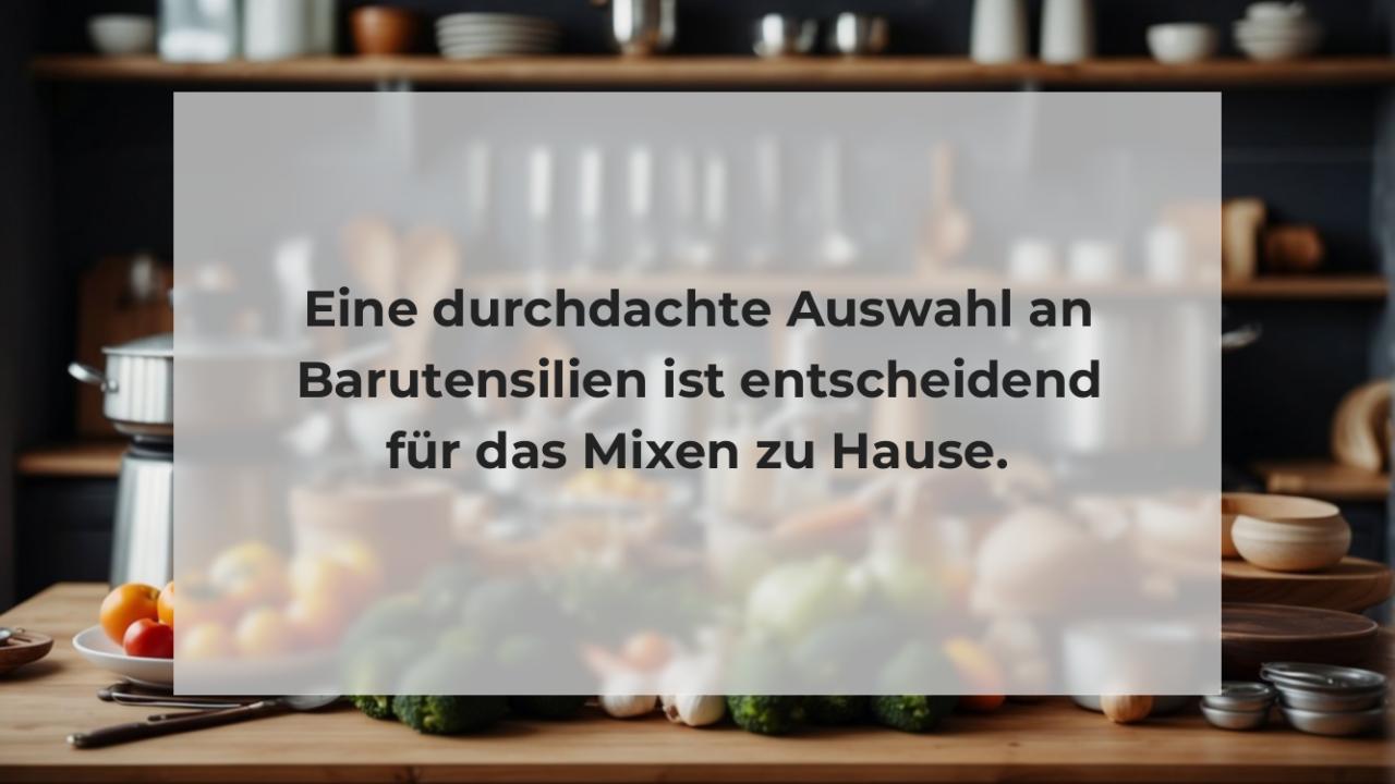 Eine durchdachte Auswahl an Barutensilien ist entscheidend für das Mixen zu Hause.