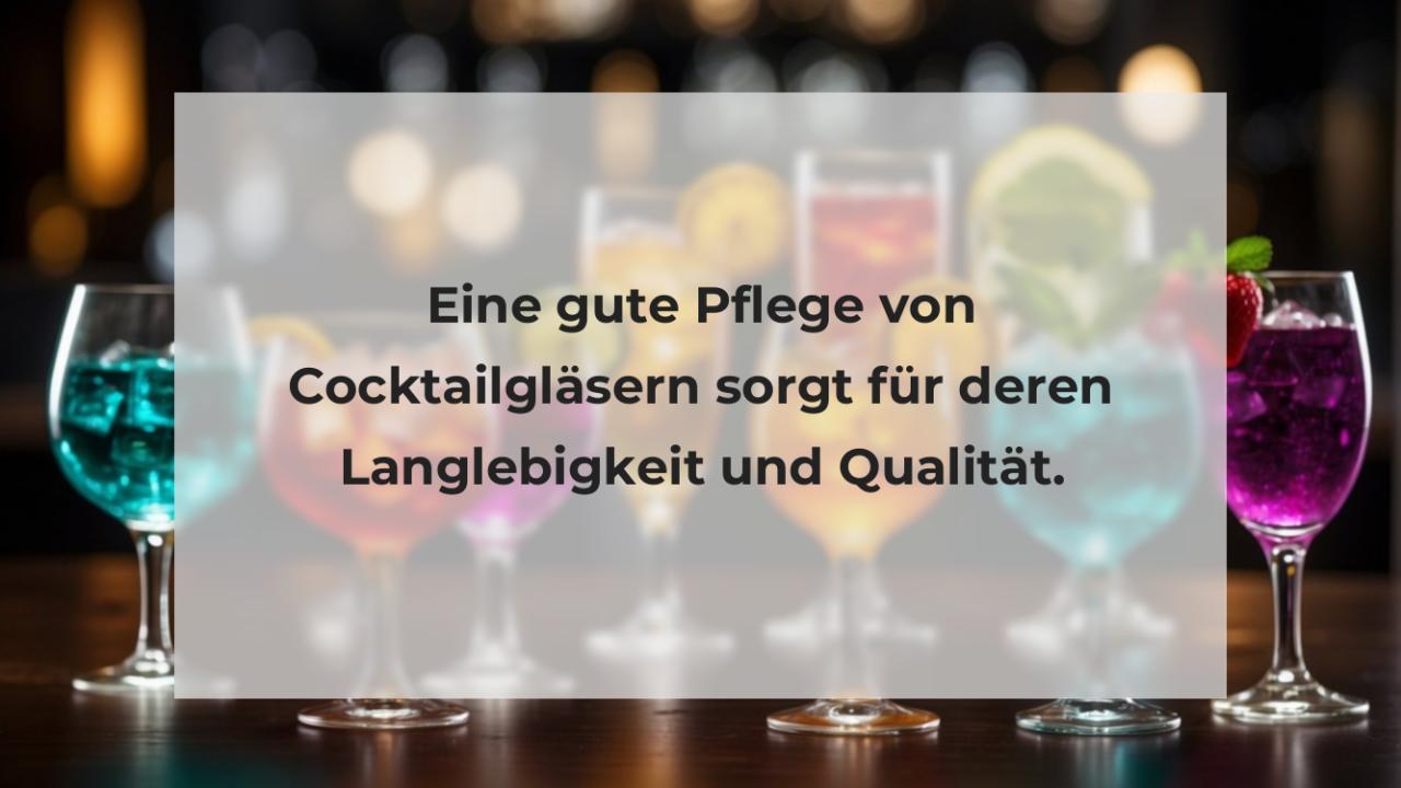 Eine gute Pflege von Cocktailgläsern sorgt für deren Langlebigkeit und Qualität.