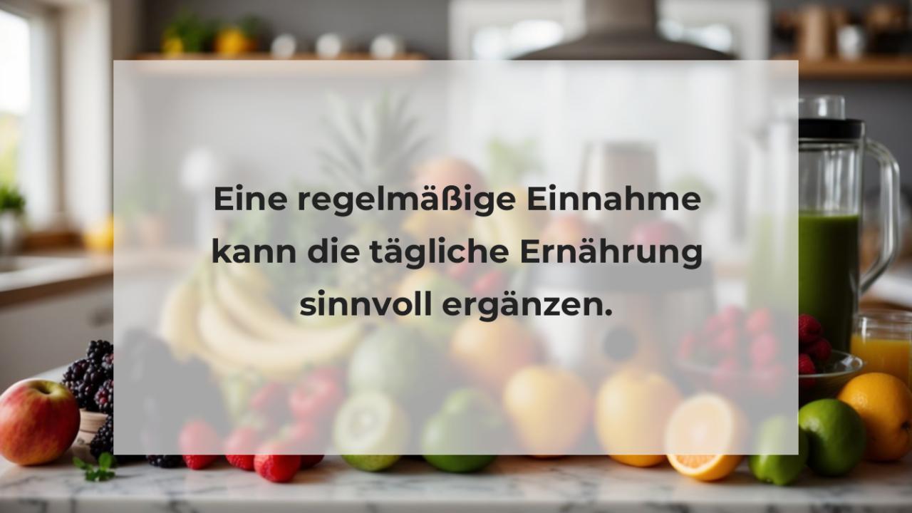 Eine regelmäßige Einnahme kann die tägliche Ernährung sinnvoll ergänzen.