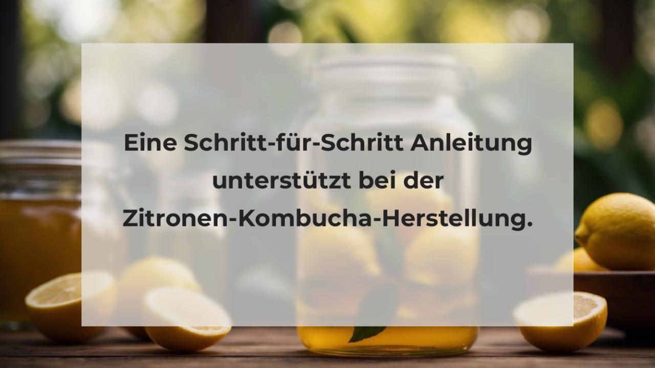 Eine Schritt-für-Schritt Anleitung unterstützt bei der Zitronen-Kombucha-Herstellung.