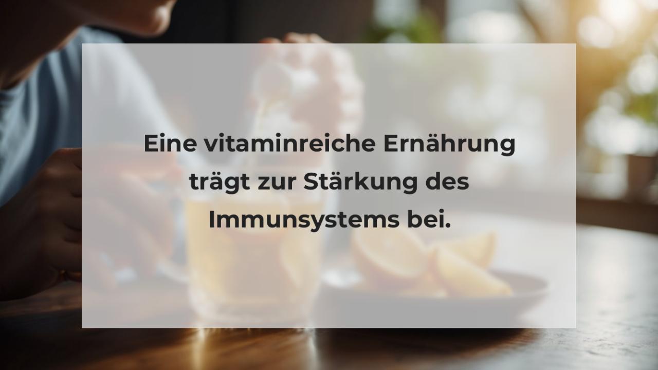 Eine vitaminreiche Ernährung trägt zur Stärkung des Immunsystems bei.