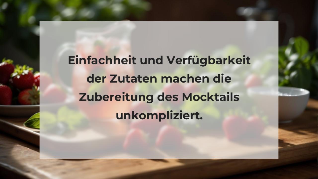 Einfachheit und Verfügbarkeit der Zutaten machen die Zubereitung des Mocktails unkompliziert.