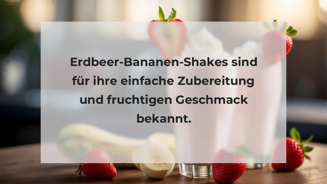 Erdbeer-Bananen-Shakes sind für ihre einfache Zubereitung und fruchtigen Geschmack bekannt.