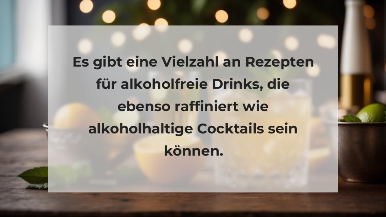 Es gibt eine Vielzahl an Rezepten für alkoholfreie Drinks, die ebenso raffiniert wie alkoholhaltige Cocktails sein können.