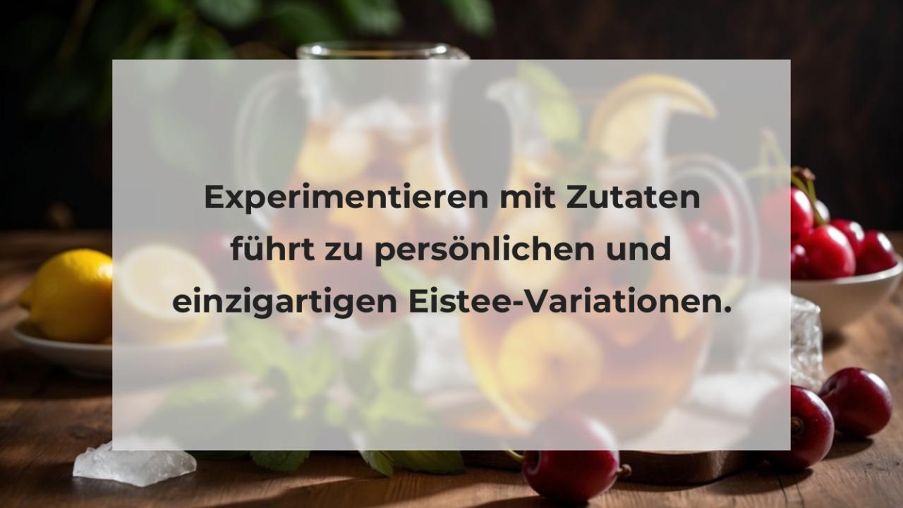 Experimentieren mit Zutaten führt zu persönlichen und einzigartigen Eistee-Variationen.