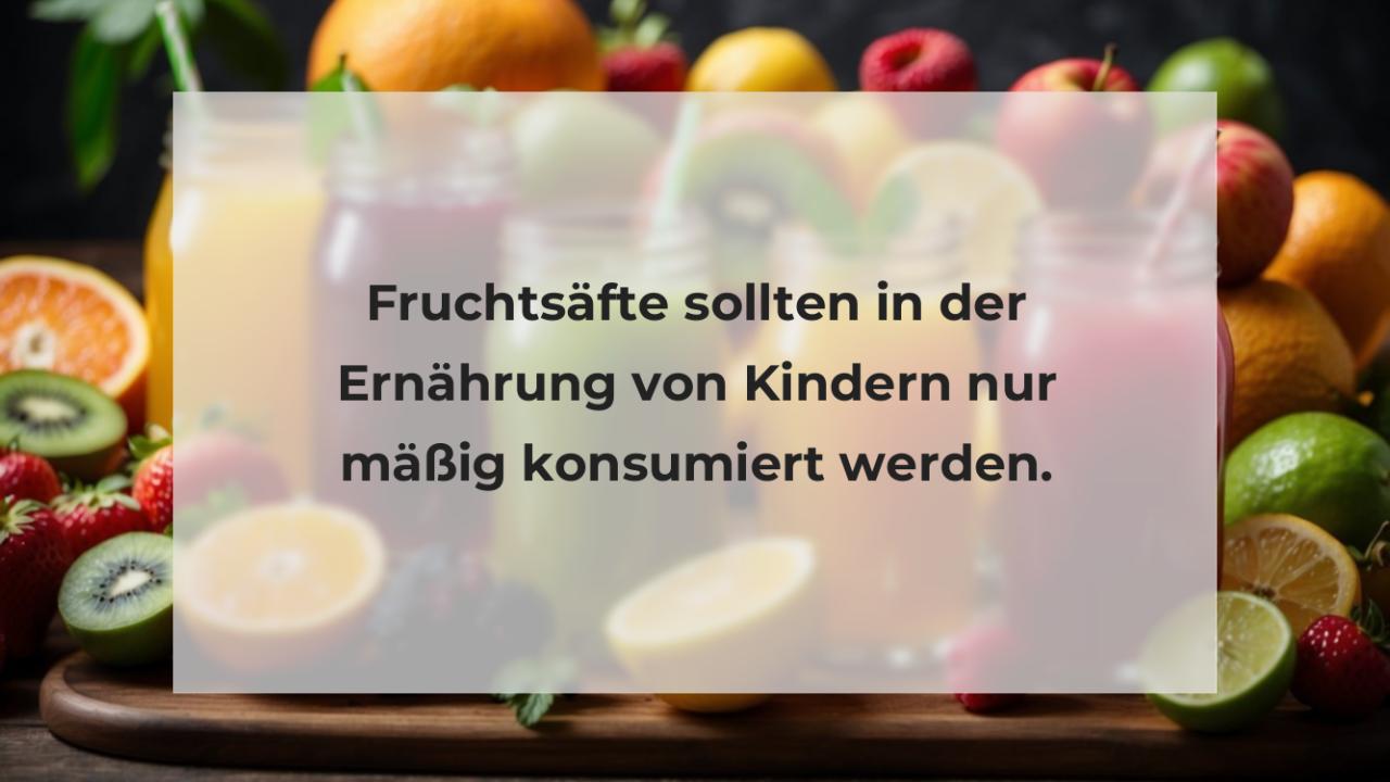 Fruchtsäfte sollten in der Ernährung von Kindern nur mäßig konsumiert werden.