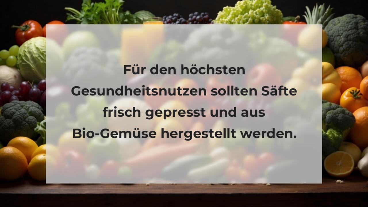 Für den höchsten Gesundheitsnutzen sollten Säfte frisch gepresst und aus Bio-Gemüse hergestellt werden.