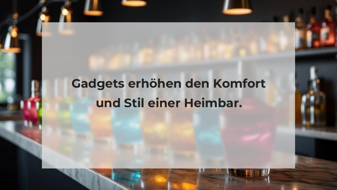 Gadgets erhöhen den Komfort und Stil einer Heimbar.