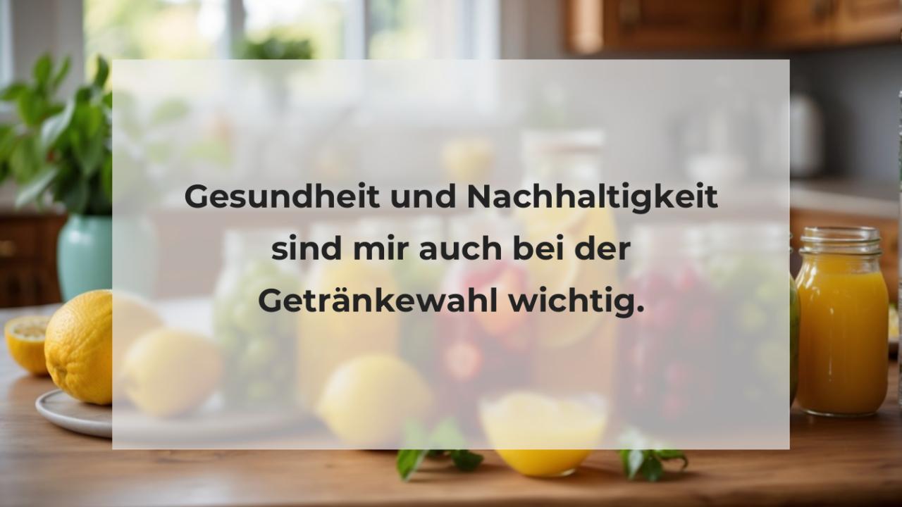 Gesundheit und Nachhaltigkeit sind mir auch bei der Getränkewahl wichtig.