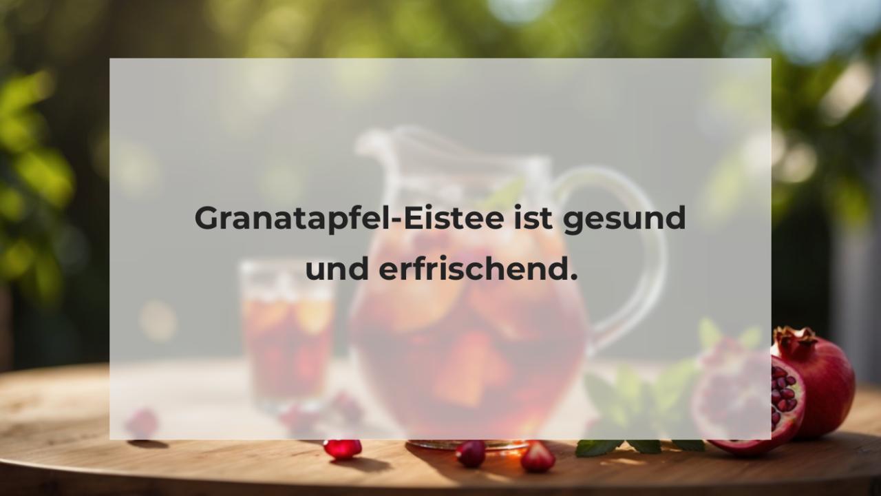 Granatapfel-Eistee ist gesund und erfrischend.