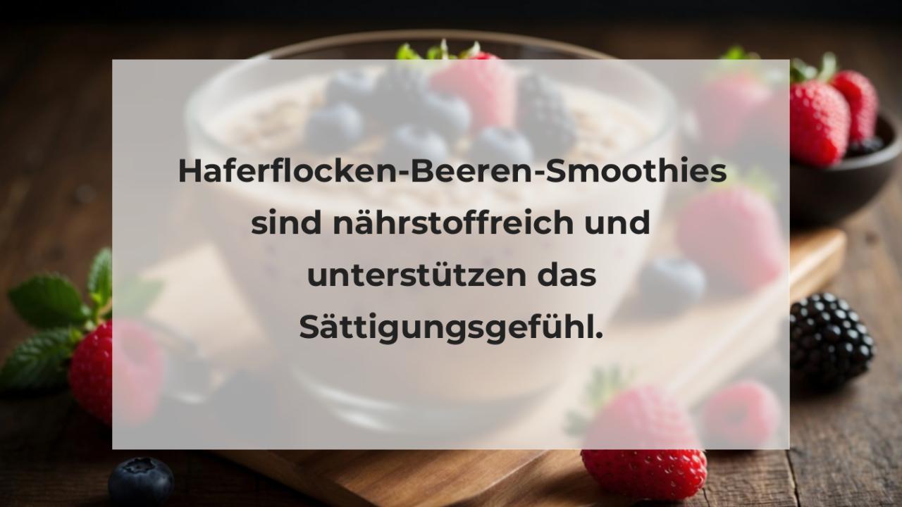 Haferflocken-Beeren-Smoothies sind nährstoffreich und unterstützen das Sättigungsgefühl.