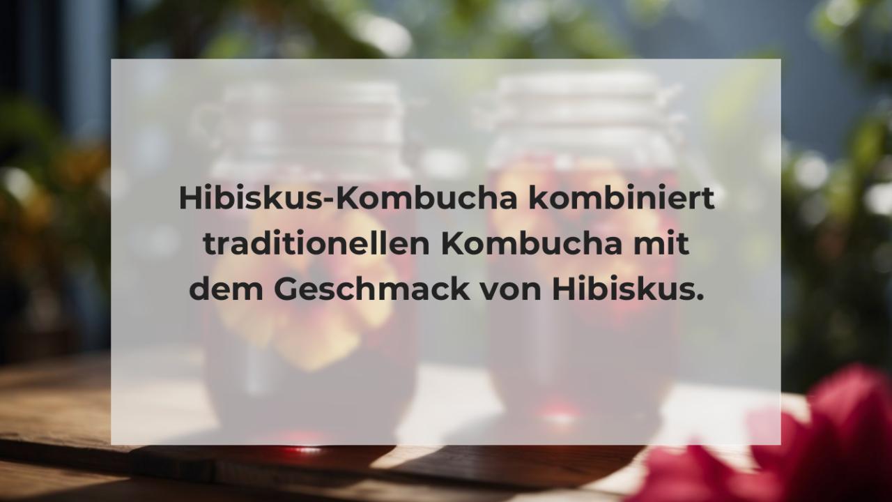 Hibiskus-Kombucha kombiniert traditionellen Kombucha mit dem Geschmack von Hibiskus.