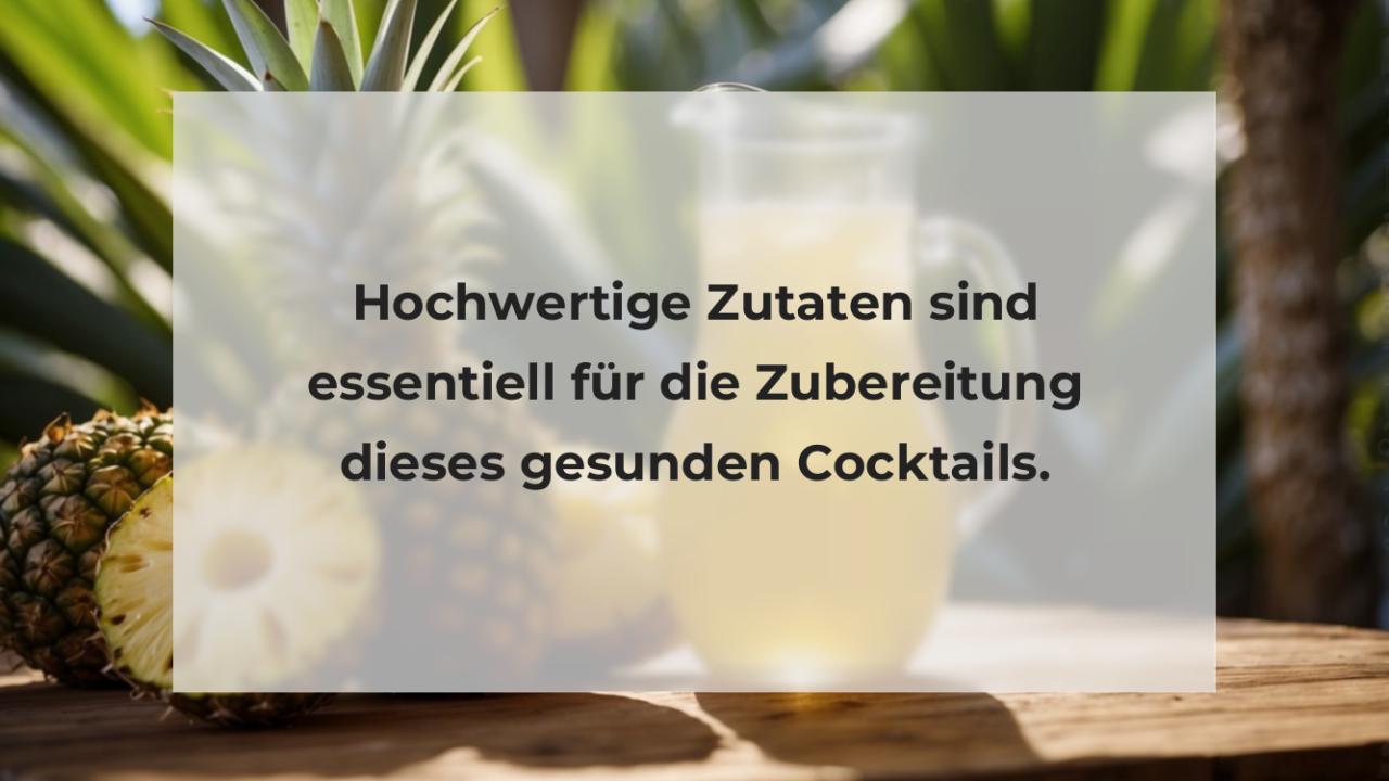 Hochwertige Zutaten sind essentiell für die Zubereitung dieses gesunden Cocktails.