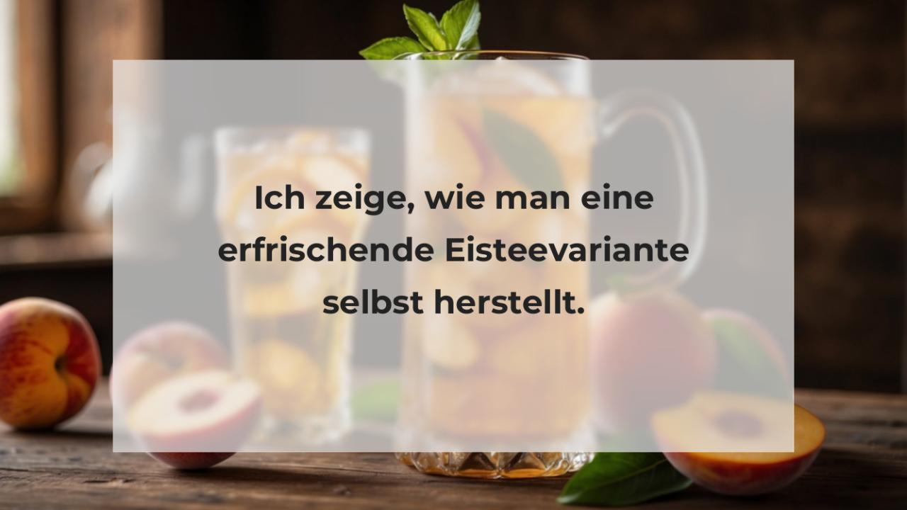 Ich zeige, wie man eine erfrischende Eisteevariante selbst herstellt.