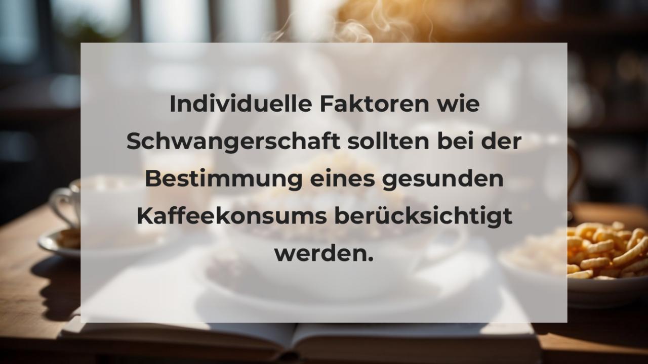 Individuelle Faktoren wie Schwangerschaft sollten bei der Bestimmung eines gesunden Kaffeekonsums berücksichtigt werden.