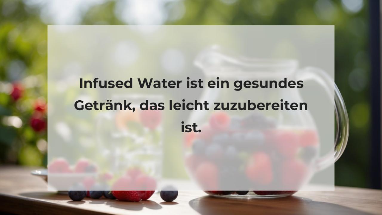 Infused Water ist ein gesundes Getränk, das leicht zuzubereiten ist.