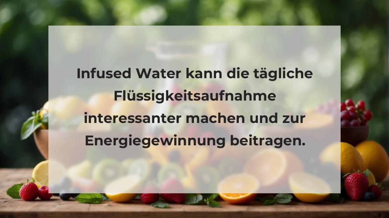 Infused Water kann die tägliche Flüssigkeitsaufnahme interessanter machen und zur Energiegewinnung beitragen.