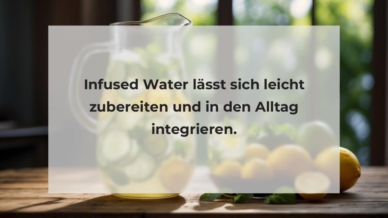 Infused Water lässt sich leicht zubereiten und in den Alltag integrieren.