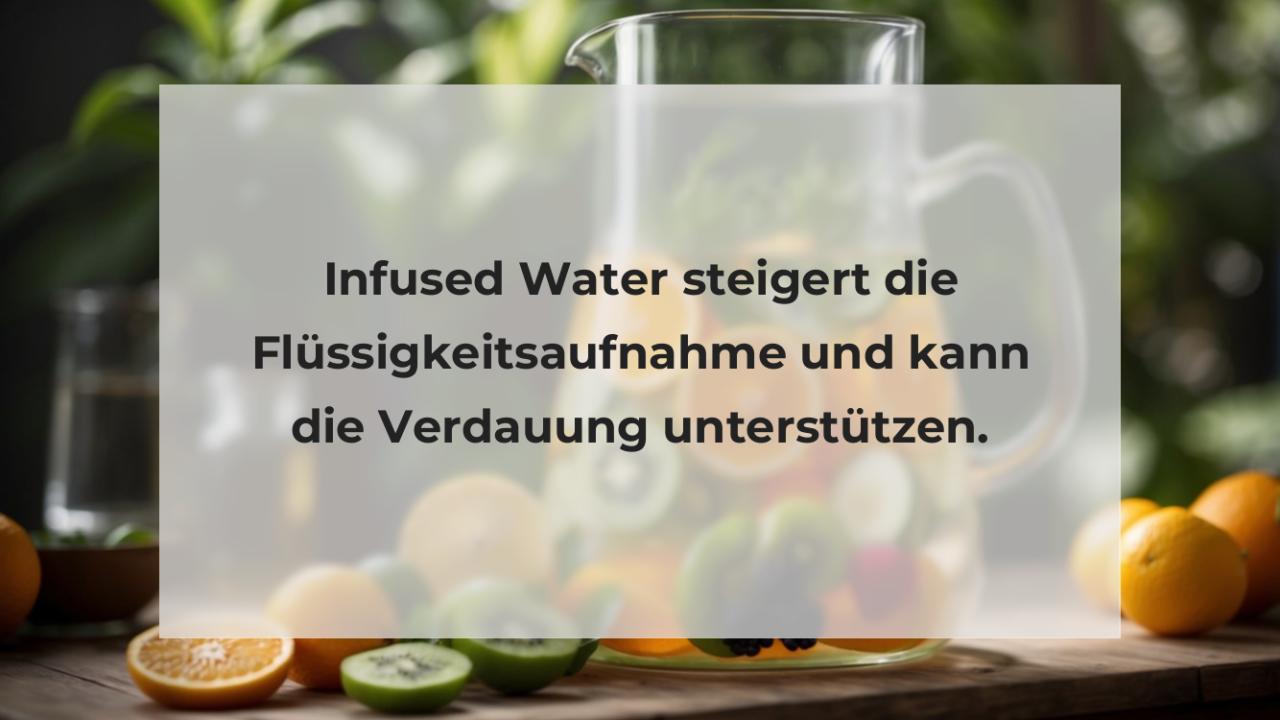 Infused Water steigert die Flüssigkeitsaufnahme und kann die Verdauung unterstützen.