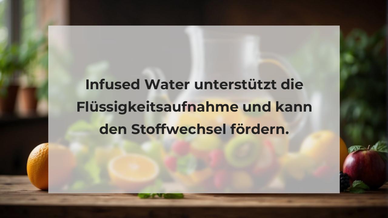 Infused Water unterstützt die Flüssigkeitsaufnahme und kann den Stoffwechsel fördern.