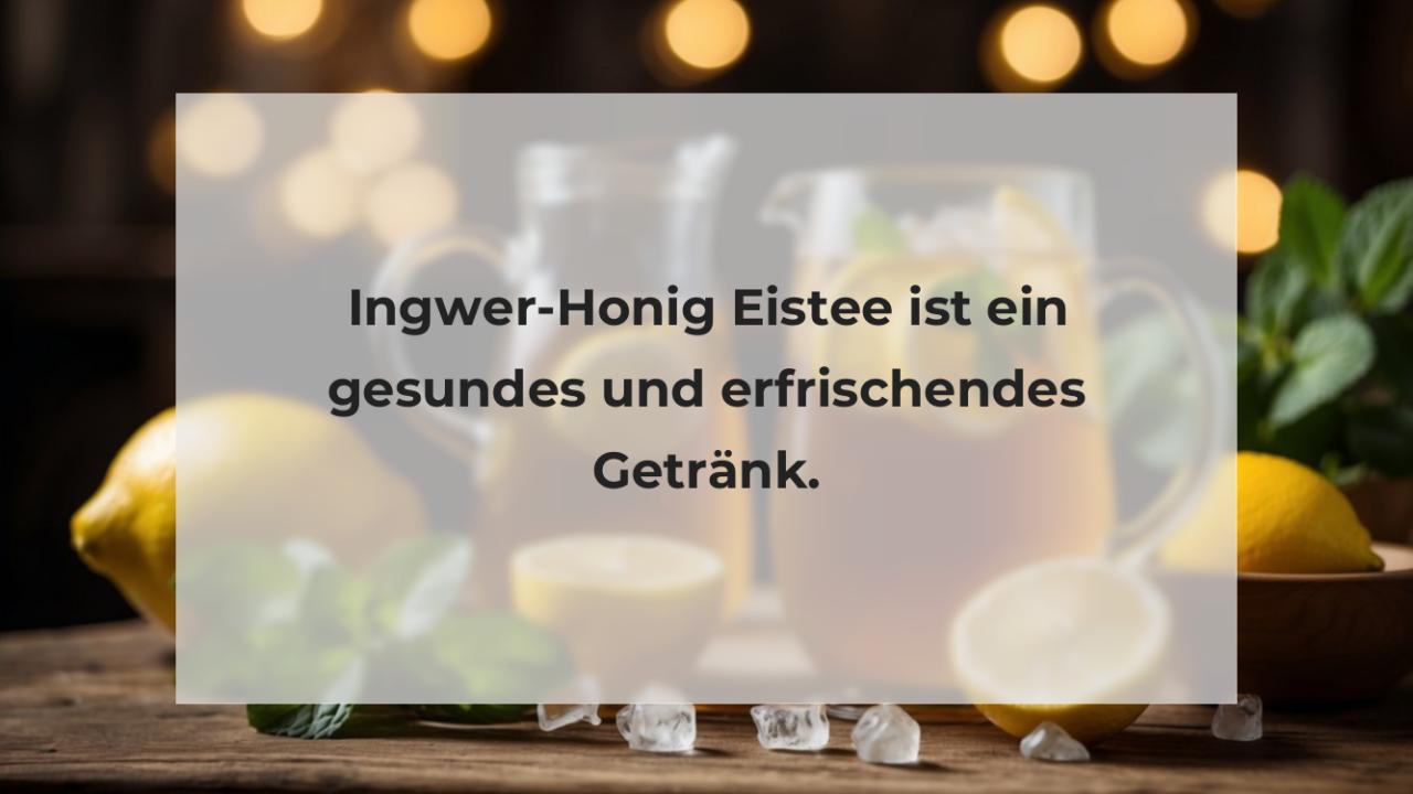 Ingwer-Honig Eistee ist ein gesundes und erfrischendes Getränk.