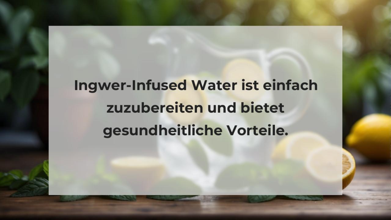 Ingwer-Infused Water ist einfach zuzubereiten und bietet gesundheitliche Vorteile.