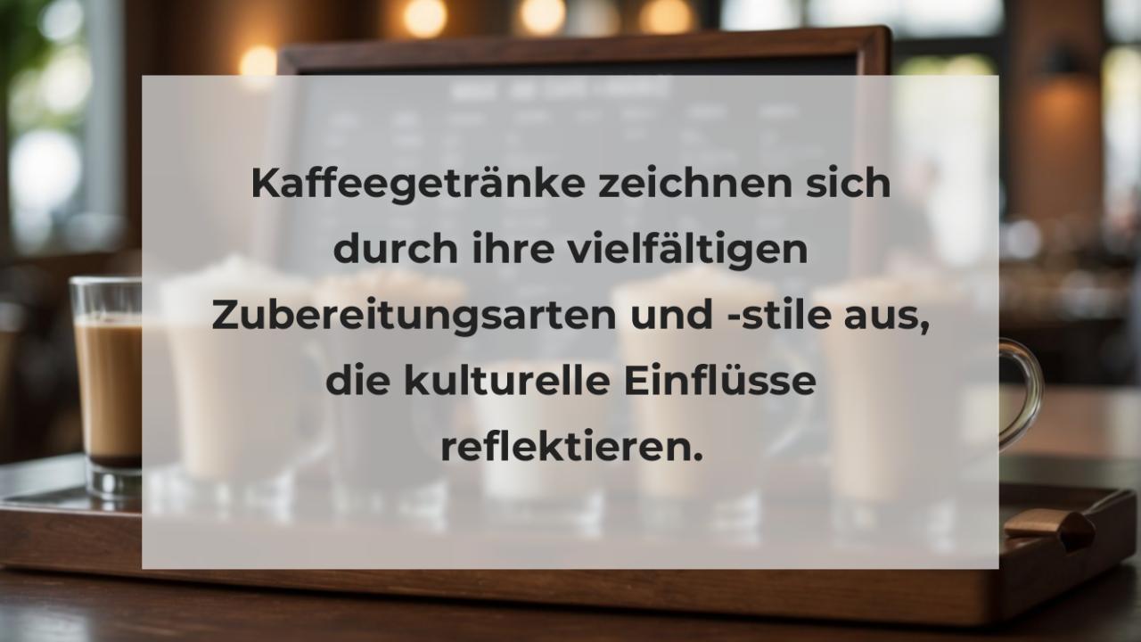 Kaffeegetränke zeichnen sich durch ihre vielfältigen Zubereitungsarten und -stile aus, die kulturelle Einflüsse reflektieren.