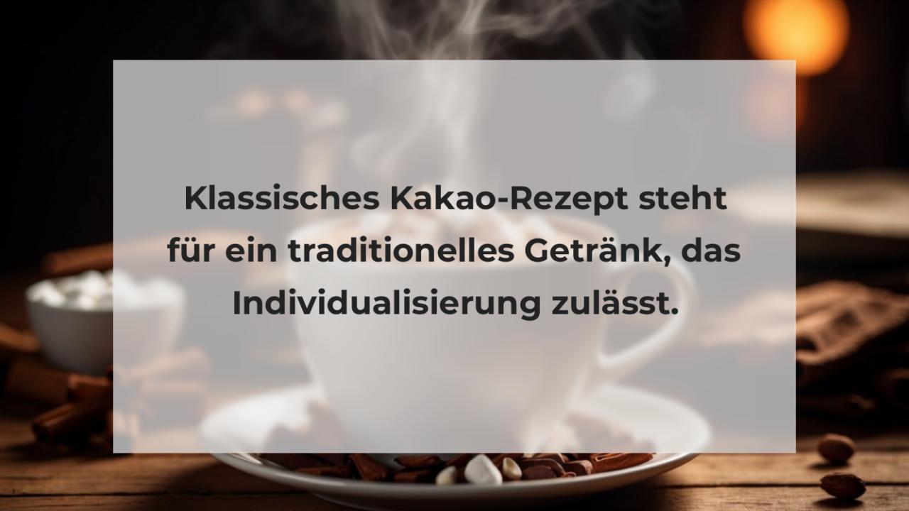 Klassisches Kakao-Rezept steht für ein traditionelles Getränk, das Individualisierung zulässt.