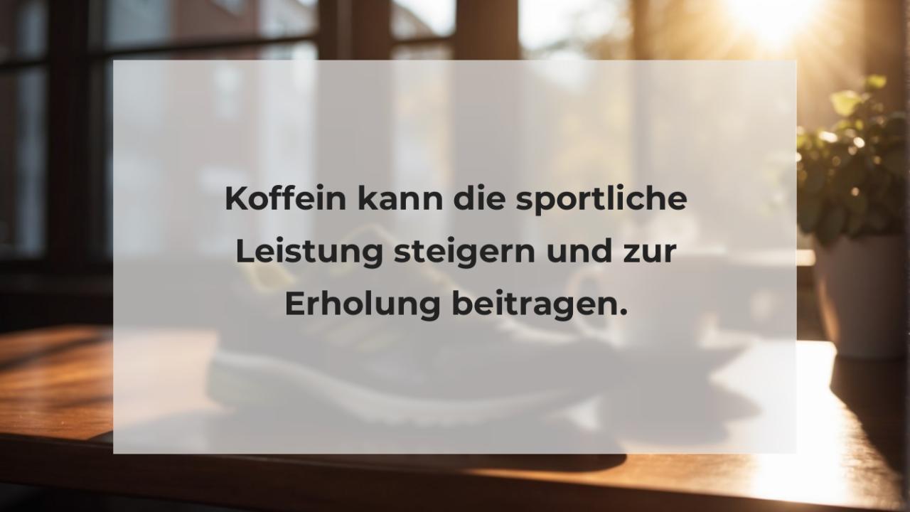 Koffein kann die sportliche Leistung steigern und zur Erholung beitragen.