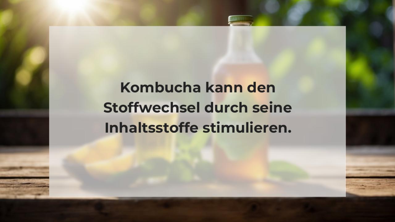 Kombucha kann den Stoffwechsel durch seine Inhaltsstoffe stimulieren.