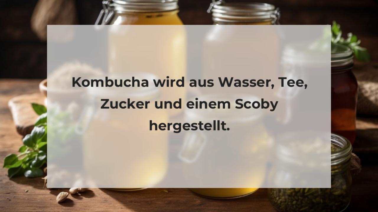 Kombucha wird aus Wasser, Tee, Zucker und einem Scoby hergestellt.