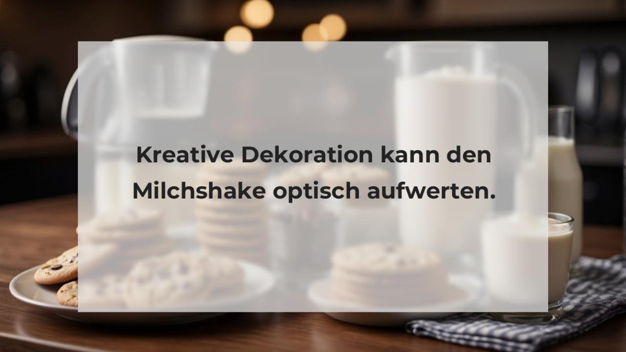 Kreative Dekoration kann den Milchshake optisch aufwerten.