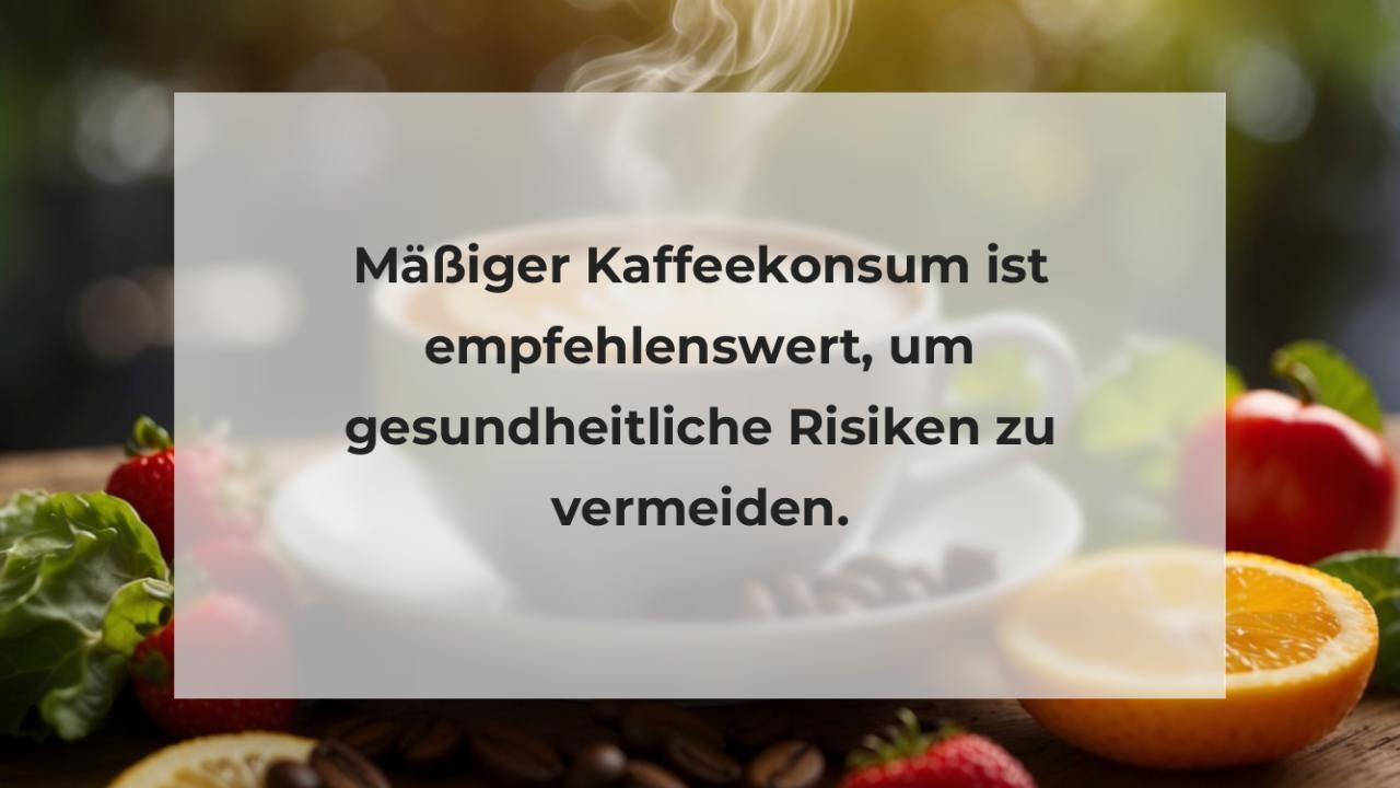 Mäßiger Kaffeekonsum ist empfehlenswert, um gesundheitliche Risiken zu vermeiden.