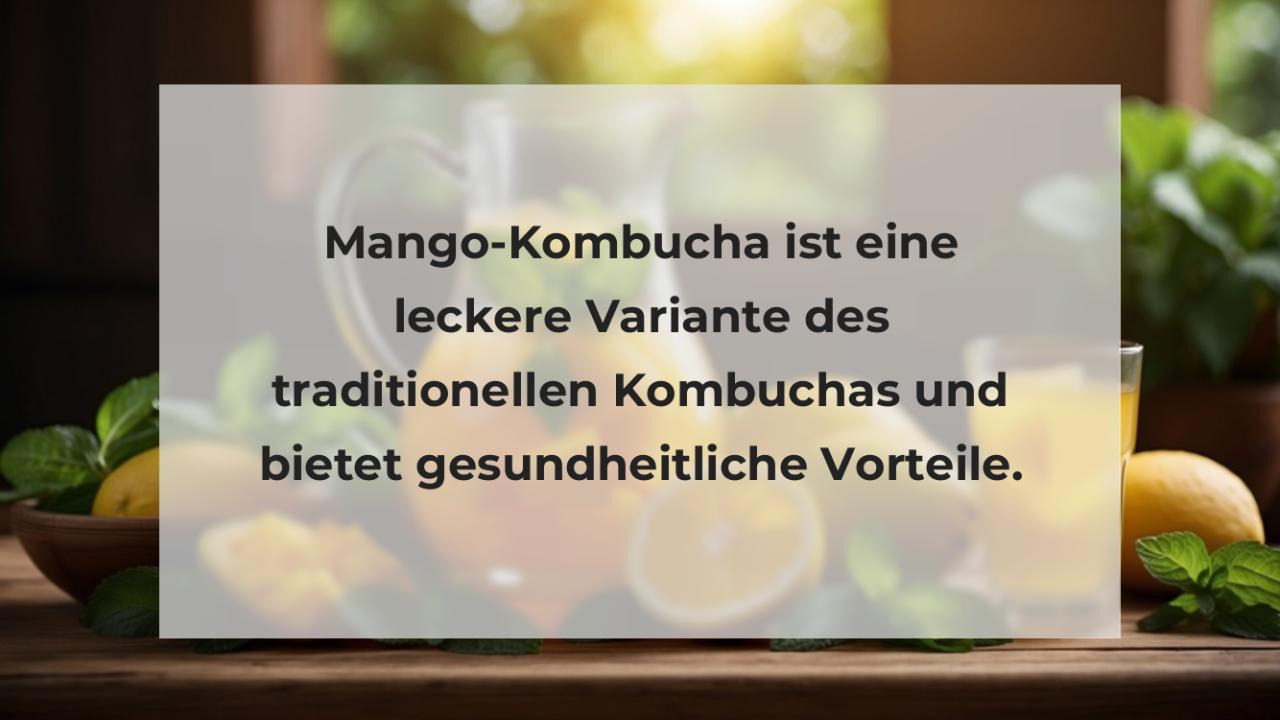 Mango-Kombucha ist eine leckere Variante des traditionellen Kombuchas und bietet gesundheitliche Vorteile.