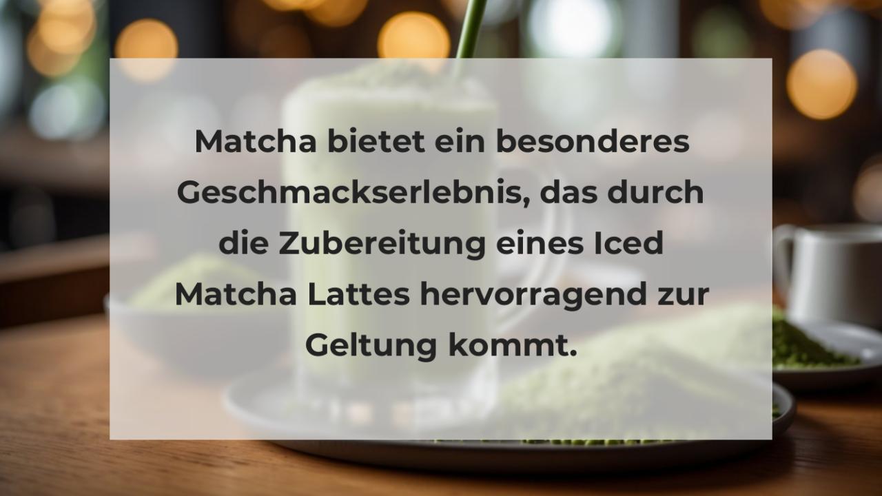 Matcha bietet ein besonderes Geschmackserlebnis, das durch die Zubereitung eines Iced Matcha Lattes hervorragend zur Geltung kommt.