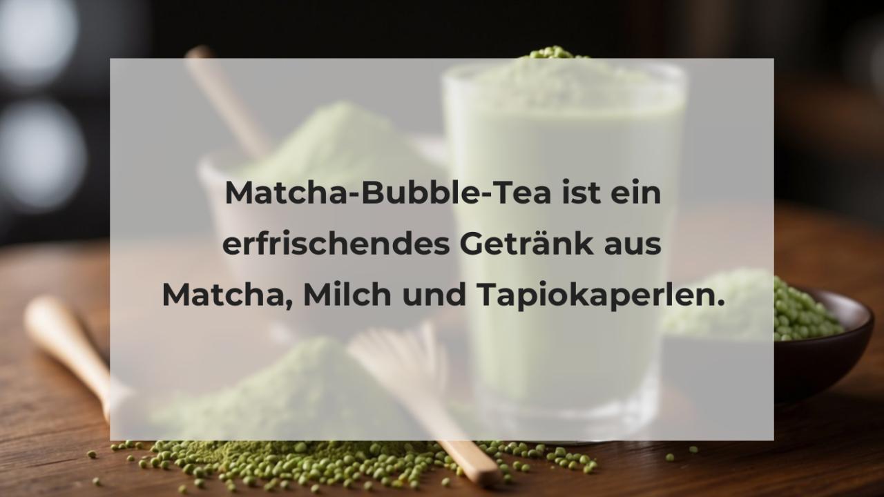 Matcha-Bubble-Tea ist ein erfrischendes Getränk aus Matcha, Milch und Tapiokaperlen.