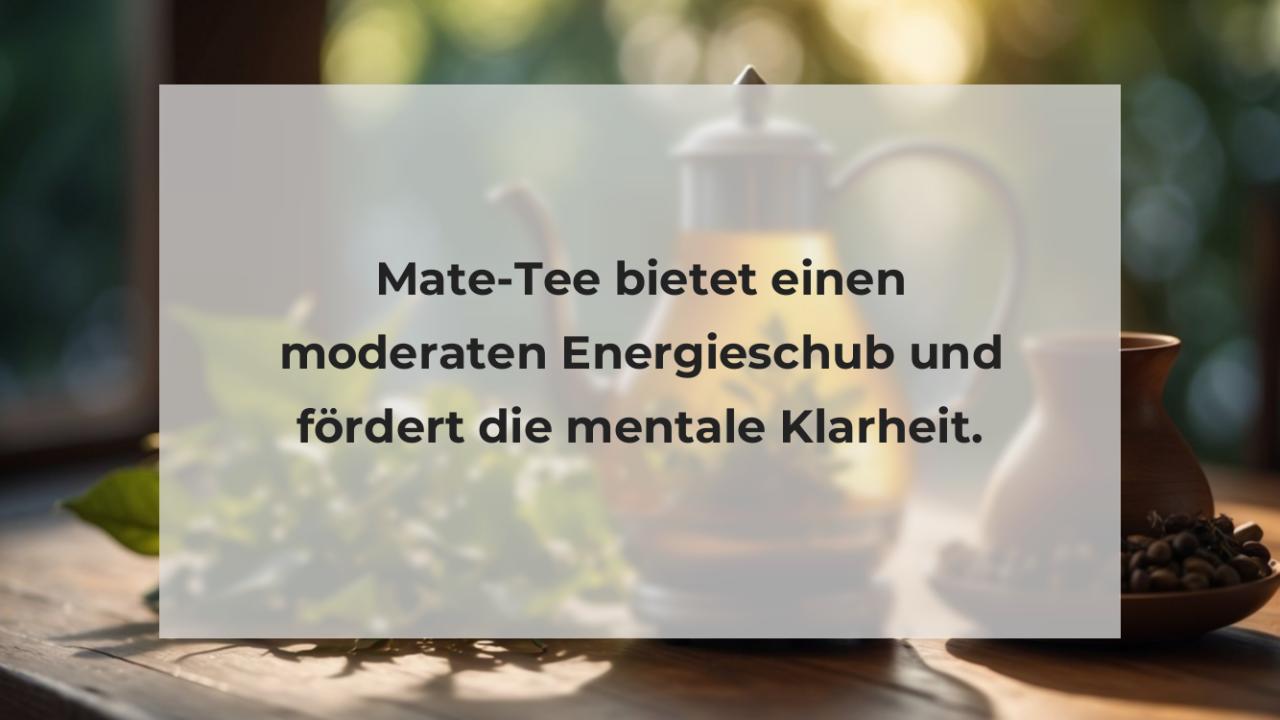 Mate-Tee bietet einen moderaten Energieschub und fördert die mentale Klarheit.