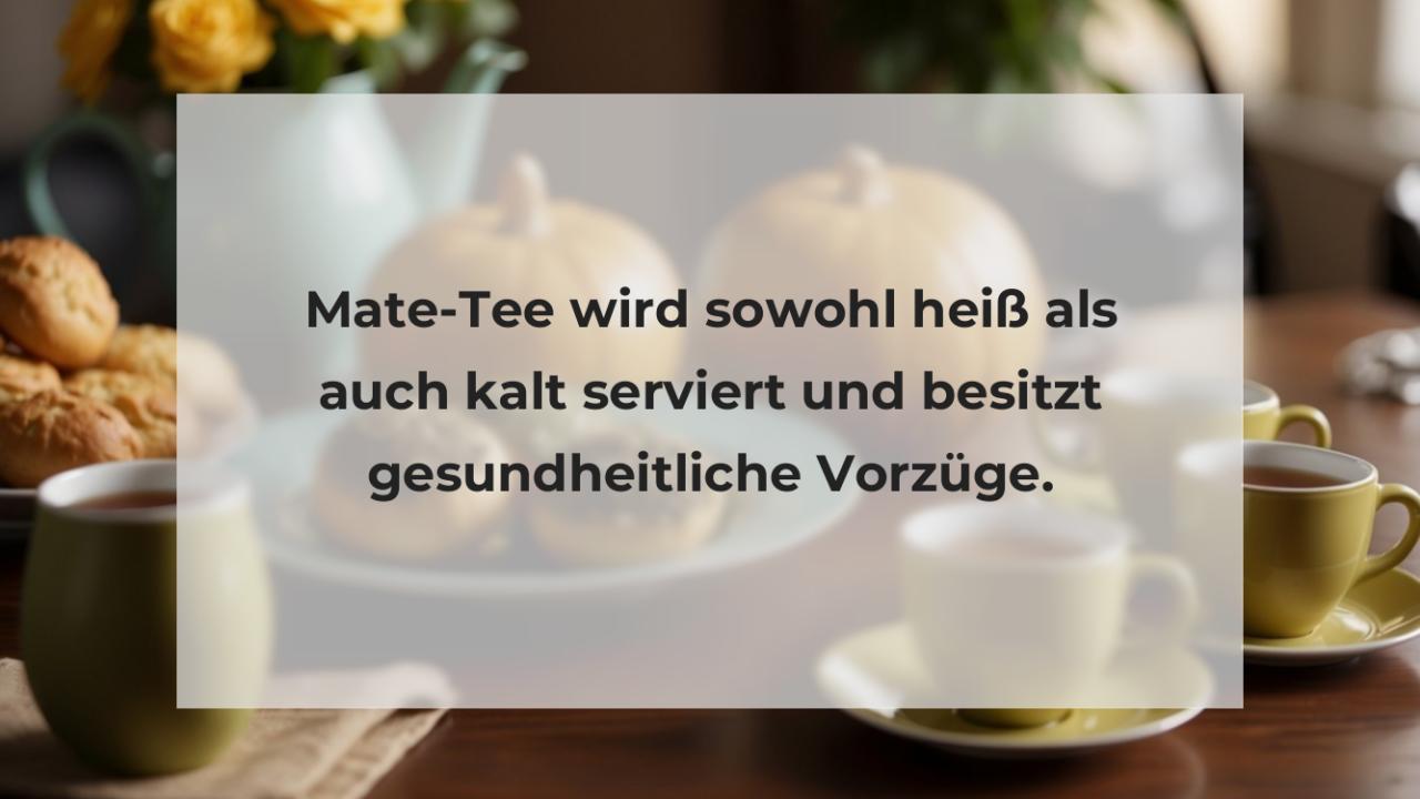 Mate-Tee wird sowohl heiß als auch kalt serviert und besitzt gesundheitliche Vorzüge.