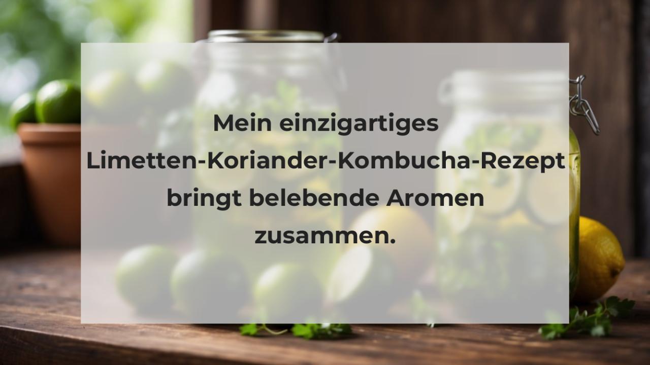 Mein einzigartiges Limetten-Koriander-Kombucha-Rezept bringt belebende Aromen zusammen.