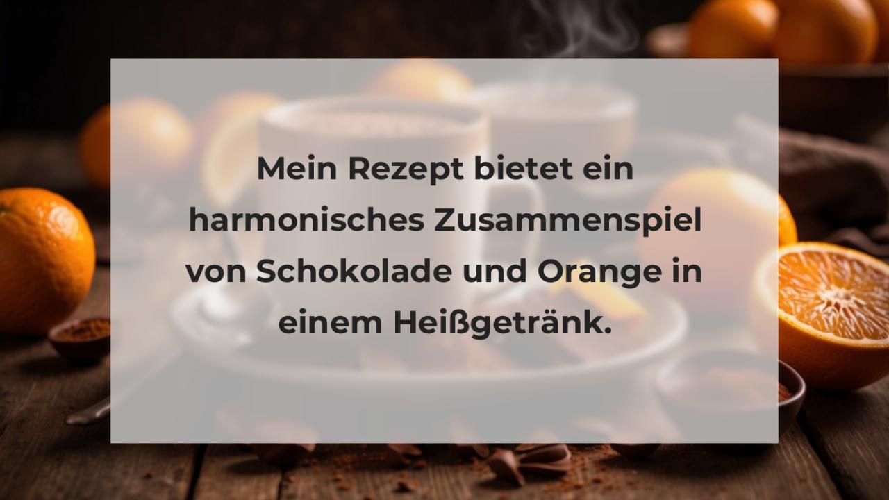 Mein Rezept bietet ein harmonisches Zusammenspiel von Schokolade und Orange in einem Heißgetränk.