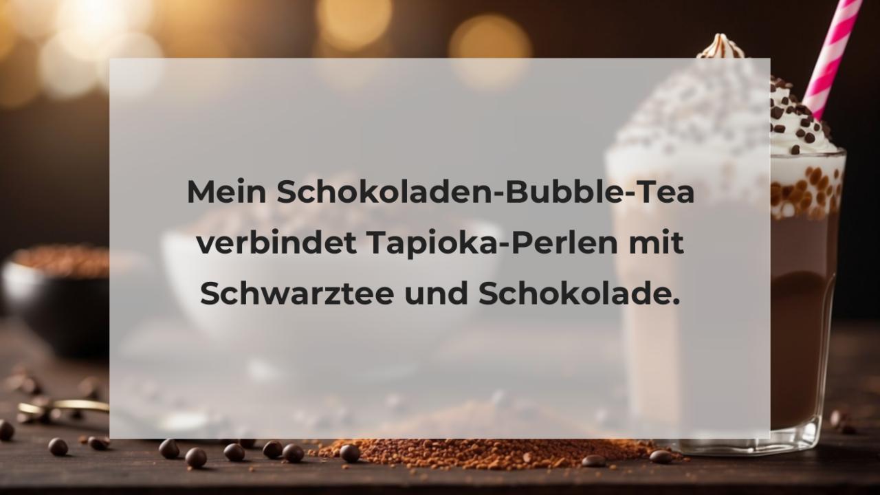 Mein Schokoladen-Bubble-Tea verbindet Tapioka-Perlen mit Schwarztee und Schokolade.