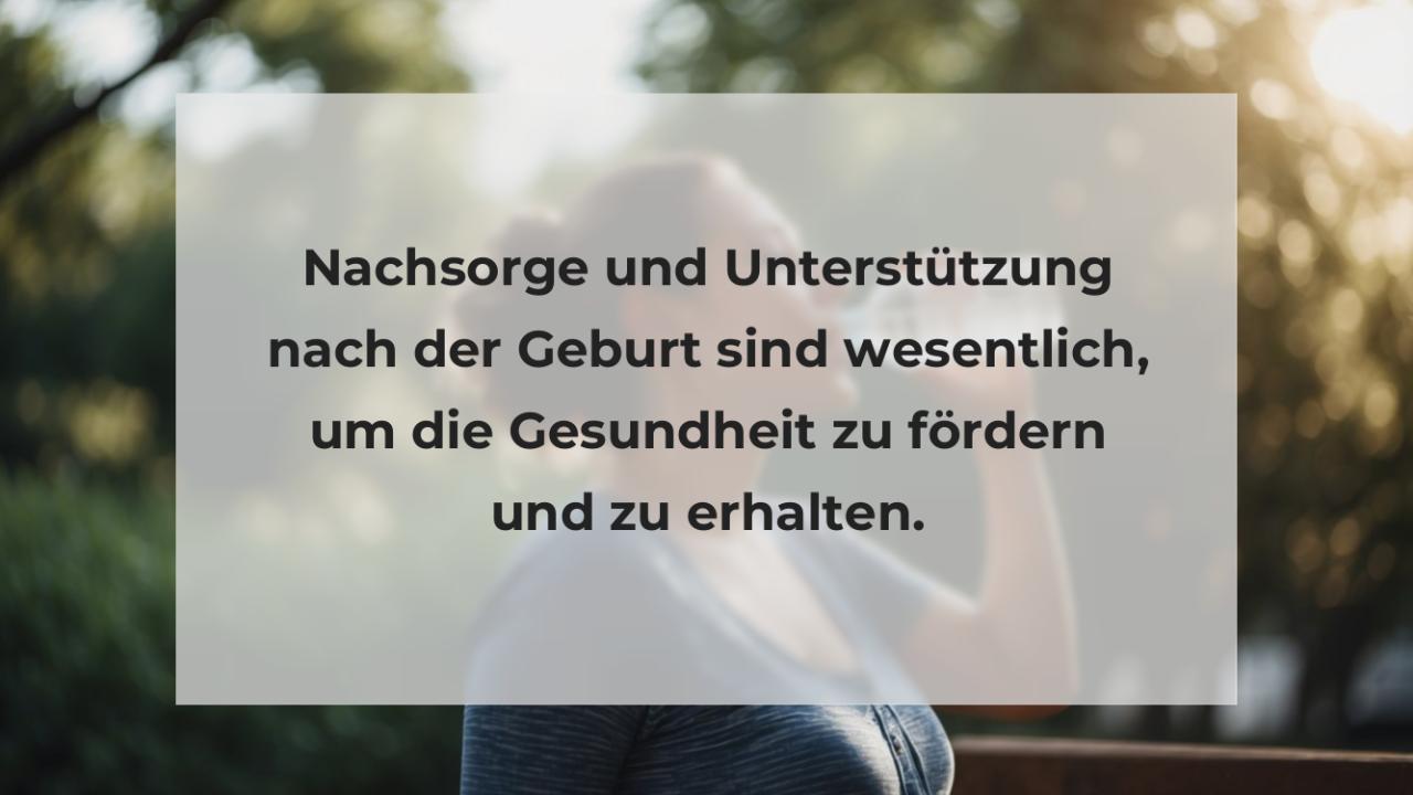 Nachsorge und Unterstützung nach der Geburt sind wesentlich, um die Gesundheit zu fördern und zu erhalten.