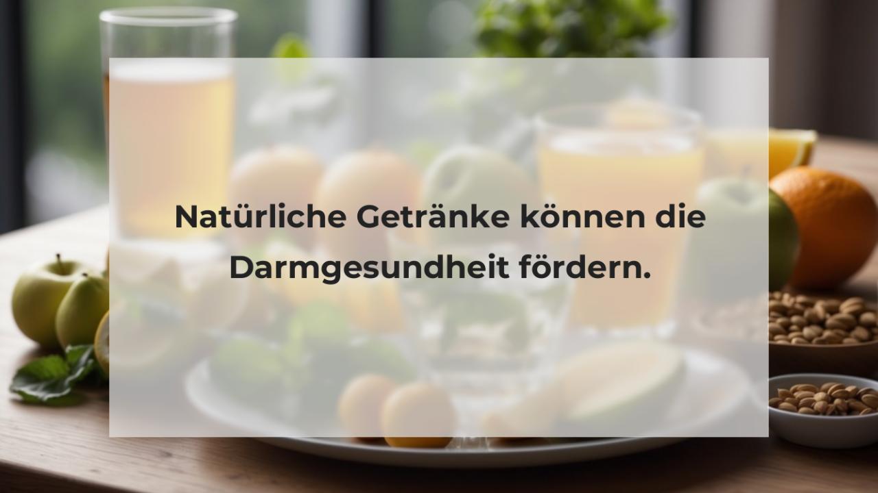 Natürliche Getränke können die Darmgesundheit fördern.