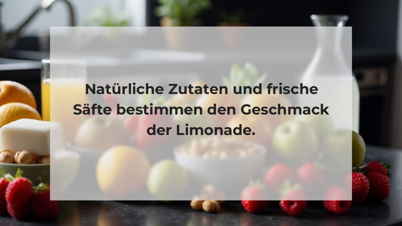 Natürliche Zutaten und frische Säfte bestimmen den Geschmack der Limonade.